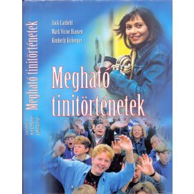   Jack Canfield-Mark Victor Hansen-Kimberly Kirberger: Megható tinitörténetek
