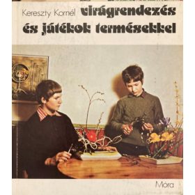 Kereszty Kornél: Virágrendezés és játékok termésekkel