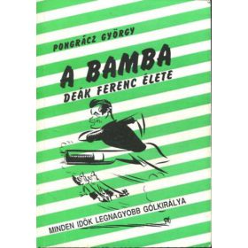 Pongrácz György: A bamba -Deák Ferenc élete