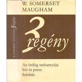   W. Somerset Maugham: 3 regény: Az ördög sarkantyúja, Sör és perec, Színház