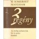 W. Somerset Maugham: 3 regény: Az ördög sarkantyúja, Sör és perec, Színház
