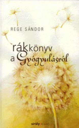 Rege Sándor: Rákkönyv a gyógyulásról
