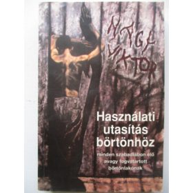 Dr Nagy Viktor: Használati utasítás börtönhöz