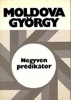 Moldova György: Negyven prédikátor