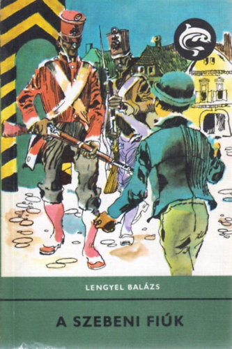 Lengyel Balázs: A szebeni fiúk - Delfin könyvek