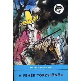 Thomas Mayne Reid: A fehér törzsfőnök - Delfin könyvek