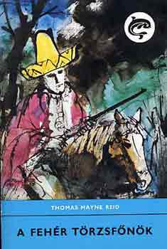 Thomas Mayne Reid: A fehér törzsfőnök - Delfin könyvek