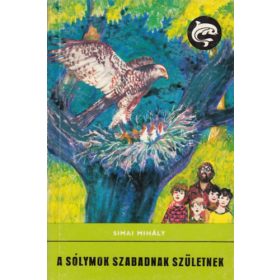   Simai Mihály: A sólymok szabadnak születtek - Delfin könyvek