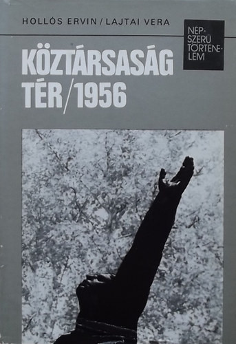 Hollós Ervin/ Lajtai Vera: Köztársaság tér 1956
