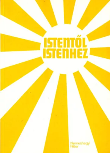 Nemeshegyi Péter: Istentől Istenhez