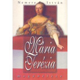 Nemere István: Mária Terézia magánélete