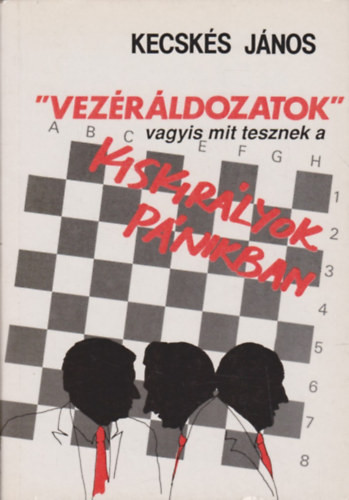 Kecskés János: "Vezéráldozatok" vagyis mit tesznek a kiskirályok pánikban