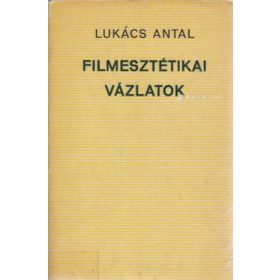 Lukács Antal: Filmesztétikai vázlatok