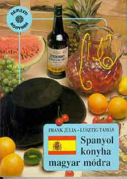 Frank Júlia-Lusztig Tamás: Spanyol konyha magyar módra