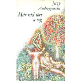 Jerzy Andrzejewski: Már rád tört a vég