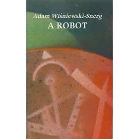 Adam Wisniewski-Snerg: A robot