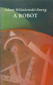 Adam Wisniewski-Snerg: A robot