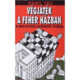 Kimmel Emil: Végjáték A Fehér házban
