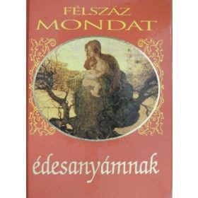 Félszáz mondat édesanyámnak