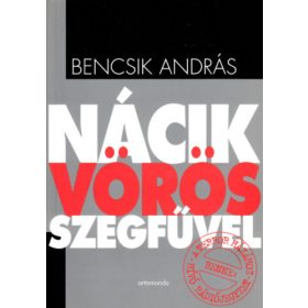 Bencsik András: Nácik vörös szegfűvel