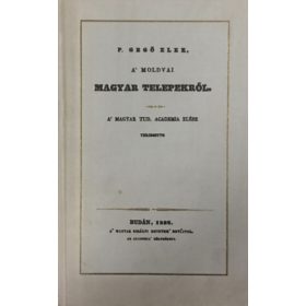 P. Gegő Elek: A' moldvai magyar telepekről (reprint)