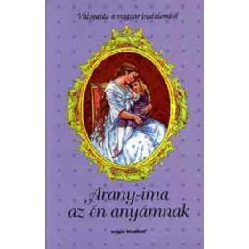Arany-ima az én anyámnak