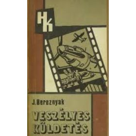 J.Bereznyak- B.Handrosz: Veszélyes küldetés