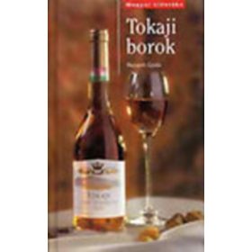 Haraszti Gyula: Tokaji borok (Magyar vinotéka)