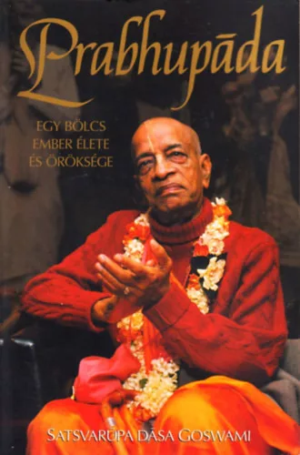 Satsvarupa dasa Goswami: Prabhupáda - Egy bölcs ember élete és öröksége