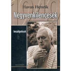 Havas Henrik: Negyvenkilencesek (Beszélgetések)