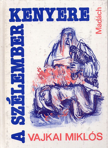 Vajkai Milklós: a szélember kenyere