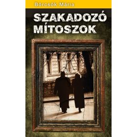 Börcsök Mária: Szakadozó mítoszok