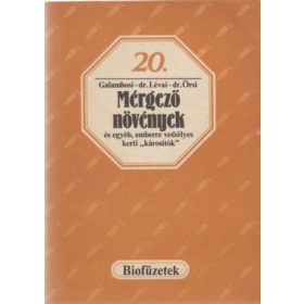   Galambosi Bertalan - Lévai Judit - Őrsi Attila: Mérgező növények és egyéb, emberre veszélyes kerti károsítók