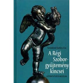 Szmodisné Eszláry Éva: A régi szoborgyűjtemény kincsei