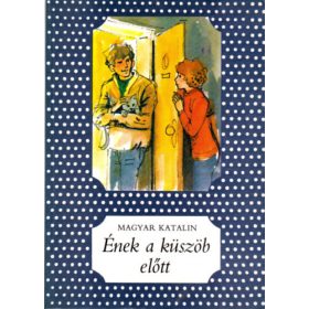 Magyar Katalin: Ének a küszöb előtt