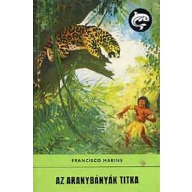 Francisco Marins: Az aranybányák titka (Delfin könyvek)