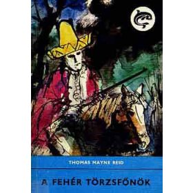 Thomas Mayne Reid: A fehér törzsfőnök
