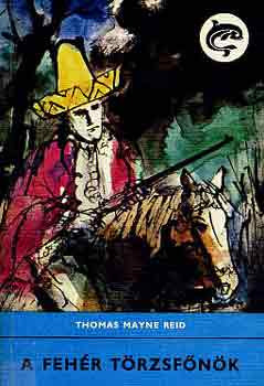 Thomas Mayne Reid: A fehér törzsfőnök