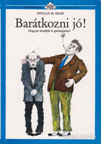 Phyllis M. Shaw: Barátkozni jó! Hogyan küzdjük le a gátlásainkat