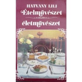 Hatvany Lili: Ételművészet, életművészet