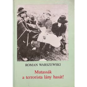 Roman Warszewski: Mutassák a terrorista lány hasát