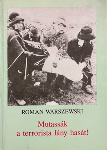 Roman Warszewski: Mutassák a terrorista lány hasát