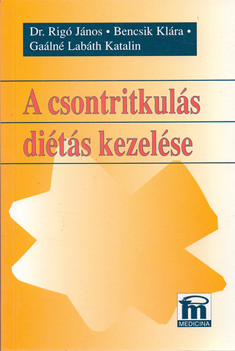 Dr. Rigó János-Bencsik Klára-Gaálné Labáth Katalin: A csontritkulás diétás kezelése