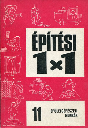 Oravecz Béla-Szántó Miklós-Völgyes István: Épületgépészeti munkák (Építési 1x1)