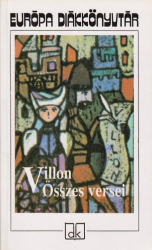Francois Villon: Villon összes versei (Európa diákkönyvtár)