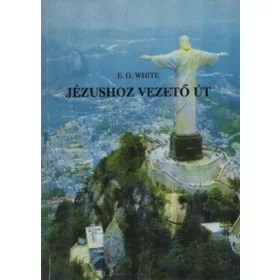 Ellen G. White: Jézushoz vezető út