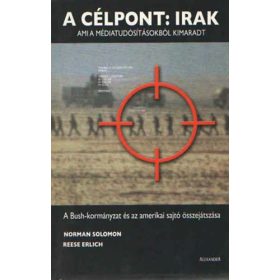   N.Solomon; R.Erlich: A célpont: Irak (Ami a médiatudósításokból kimaradt)