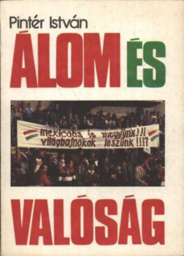 Pintér István: Álom és valóság - A magyarok és a mexikói világbajnokság