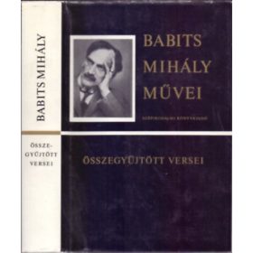   Babits Mihály: Babits Mihály összegyűjtött versei (Babits Mihály Művei - Borsos Miklós illusztrációival)