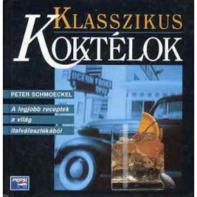 Peter Schmoeckel: Klasszikus koktélok